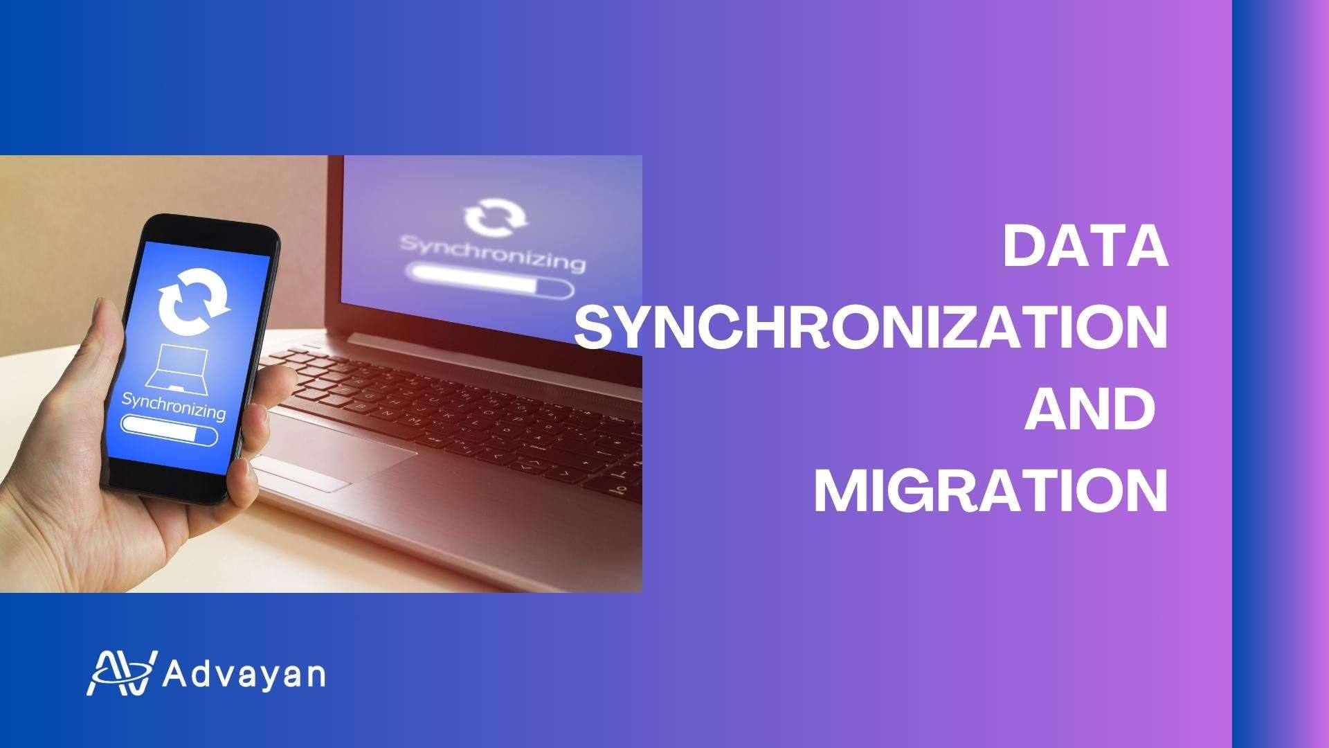 Data Synchronization and Migration